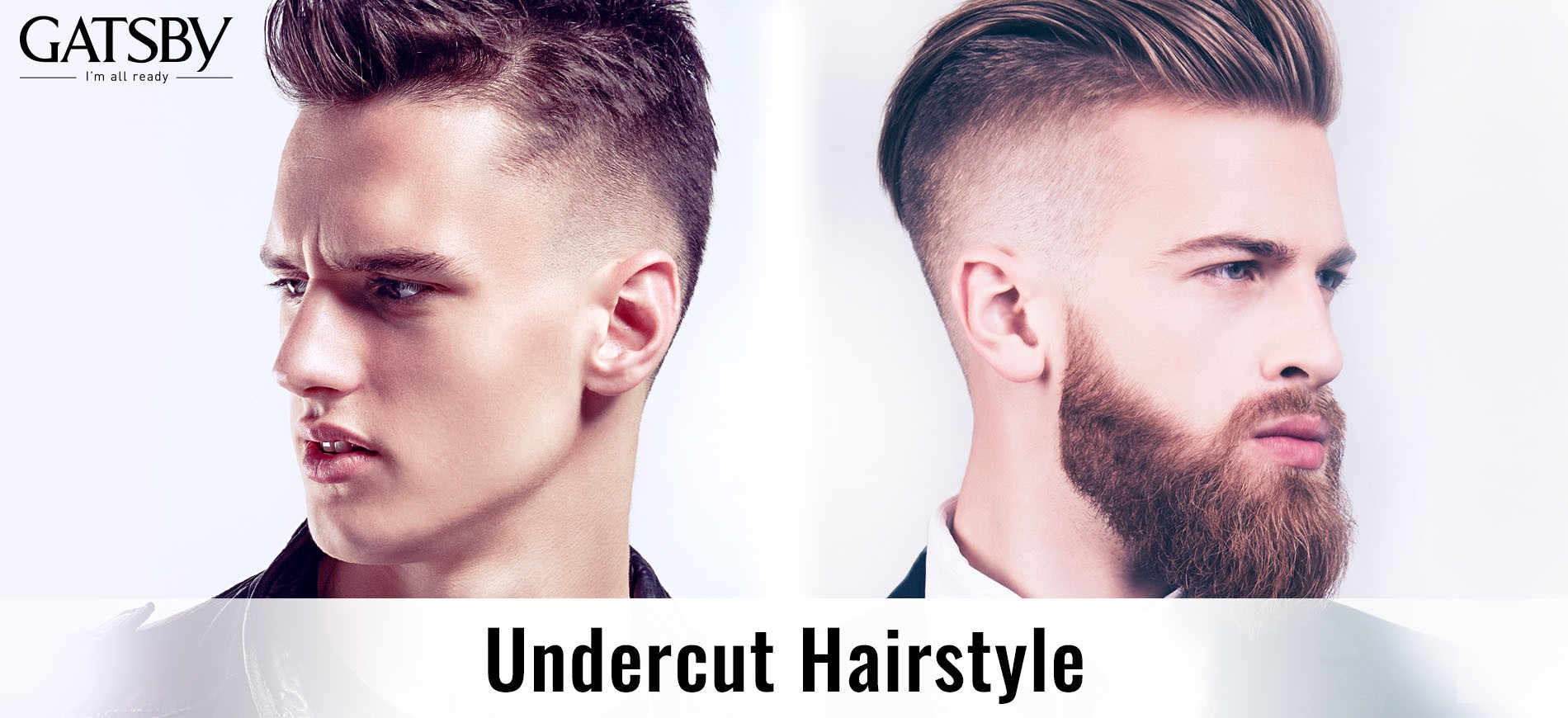The Essential Guide to Men's Undercut Hairstyles by GATSBY